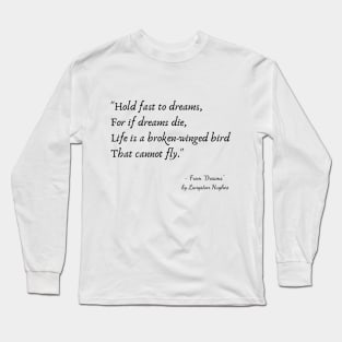 A Quote from "Dreams" by Langston Hughes Long Sleeve T-Shirt